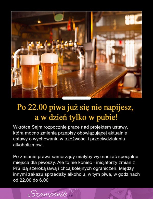 Nowy projekt ustawy... Po 22.00 piwa już się nie napijesz, a w dzień tylko w pubie!