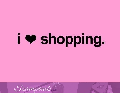 I love shopping