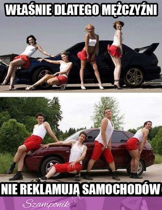 Zobacz dlaczego mężczyźni nie reklamują samochodów, haha dobre! :D
