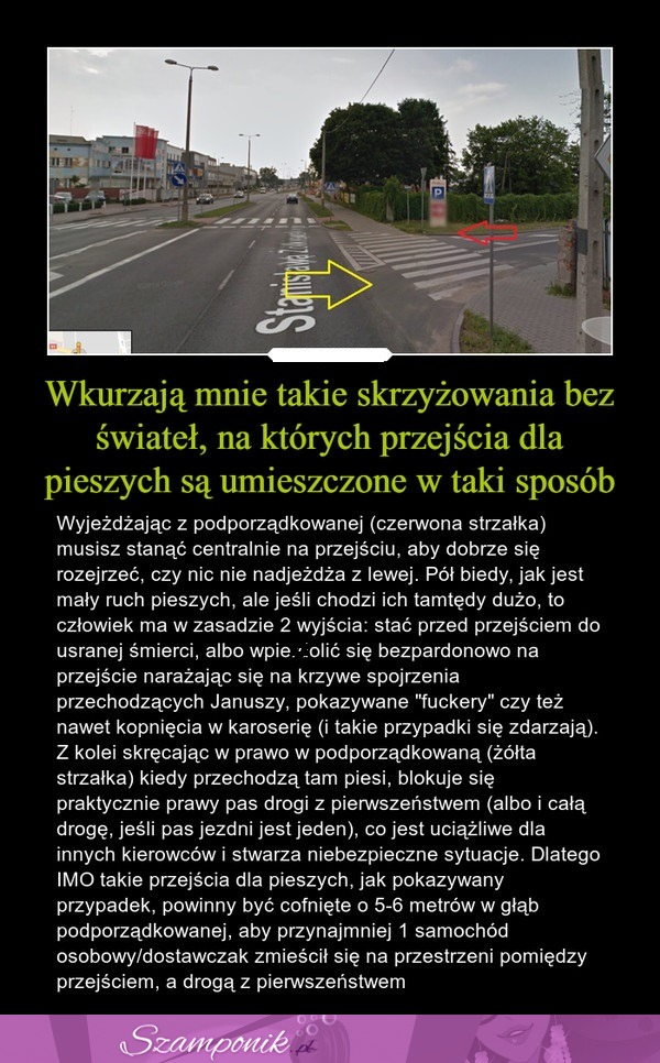 Wkurzają mnie takie skrzyżowania bez świateł, na których przejścia dla pieszych są umieszczone w taki sposób...