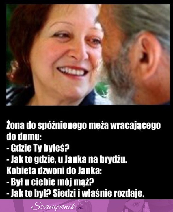 Żona do spóźnionego męża - gdzie ty byłeś?!