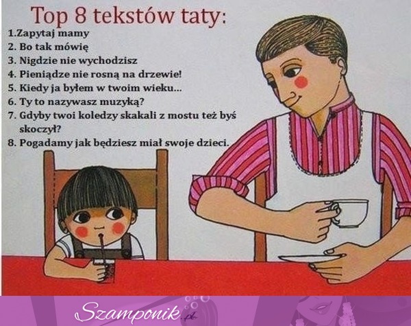 Oto TOP 8 TEKSTÓW typowego TATY! Haha większość z nich słyszałam a Ty?