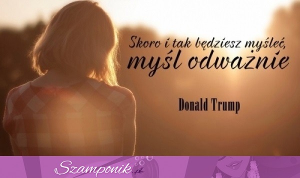 Skoro i tak będziesz myśleć...