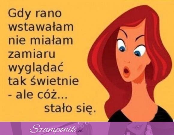 Gdy rano wstawałam ;)