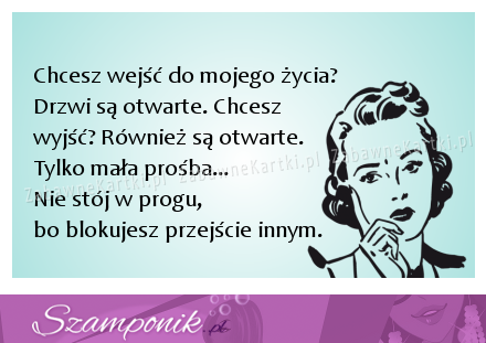 Chcesz wejsć do mojego zycia