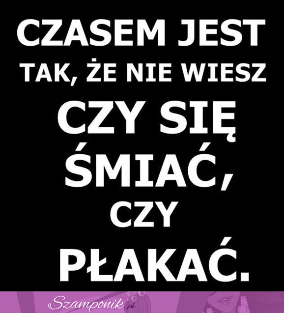 Tak jest czasem!!