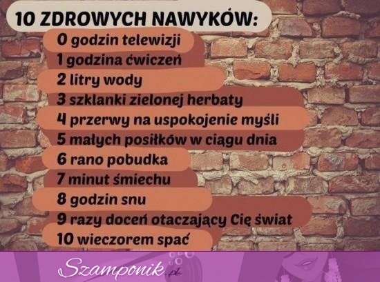 10 zdrowych nawyków! Stosuje je ;P