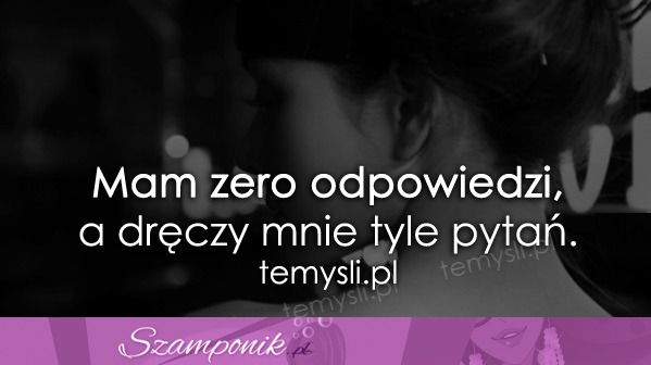 Mam zero odpowiedzi...