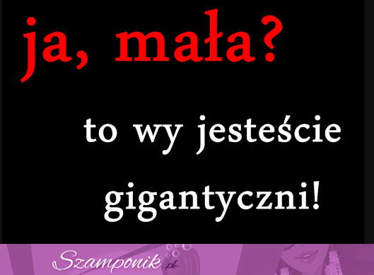 Nie jestem mała...