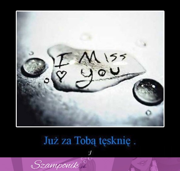 Już za Tobą tęsknię ♥