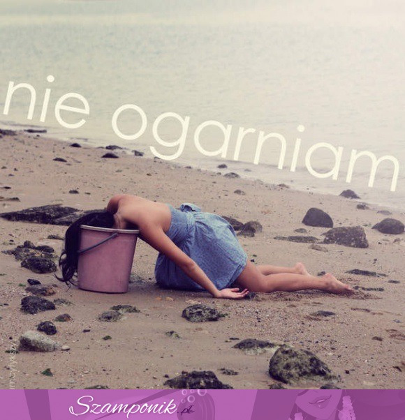 Nie ogarniam