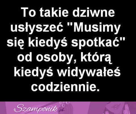 Musimy się spotkać!