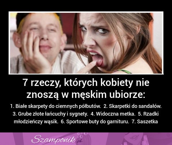 SIEDEM rzeczy, których kobiety nie znoszą w MĘSKIM UBIORZE!