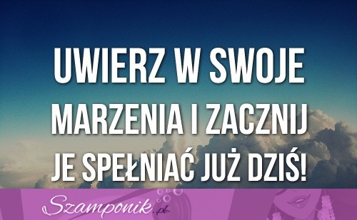 Uwierz w swoje marzenia