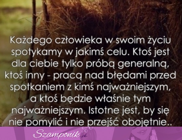 Każdego człowieka spotykamy w jakimś celu..