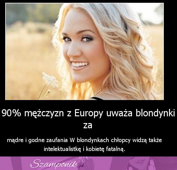 90 procent mężczyzn uważa BLONDYNKI za... !