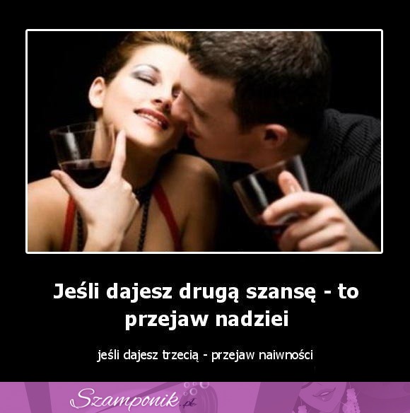 Jesli dajesz druga szansę