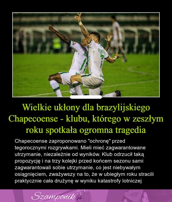 Wielkie ukłony dla brazylijskiego Chapecoense - klubu, którego w zeszłym roku spotkała ogromna tragedia