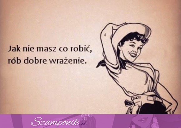 Jak nie masz co robić