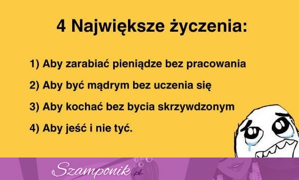 4 największe życzenia ;)