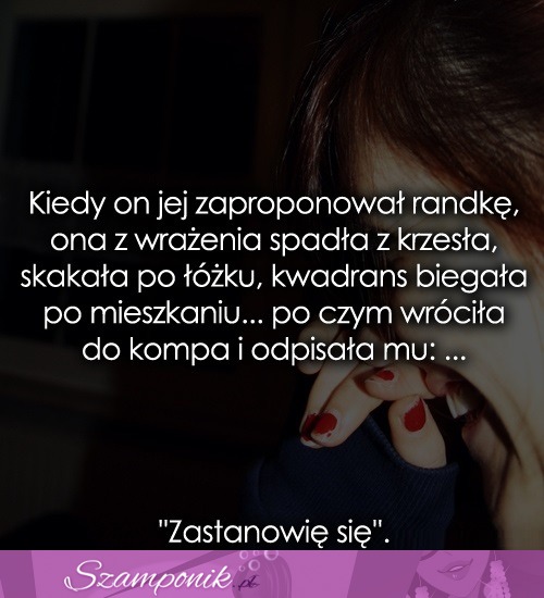 Kiedy on jej zaproponował randkę