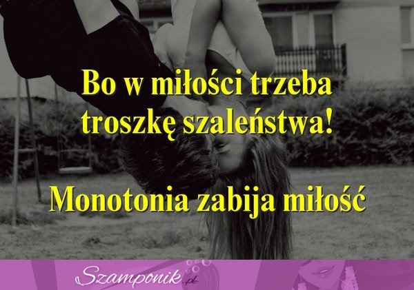 Bo w miłości trzeba troszkę..