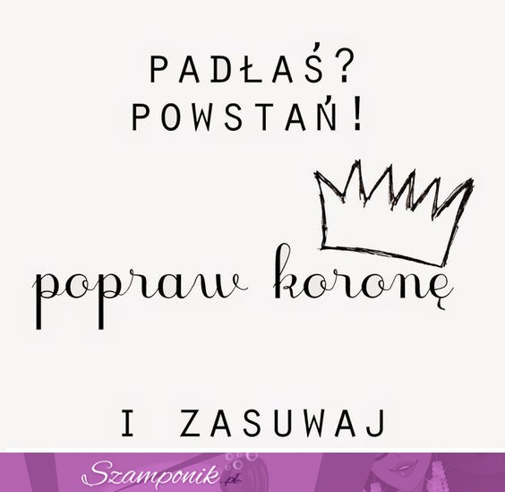 Popraw koronę i zasuwaj!