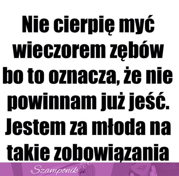 Nie cierpię myć wieczorem zębów...