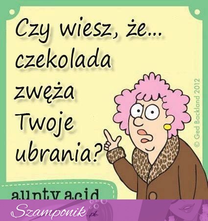 Czy wiesz, że czekolana zweża twoje ubrania