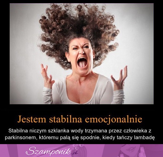 Jestem stabilna emocjonalnie