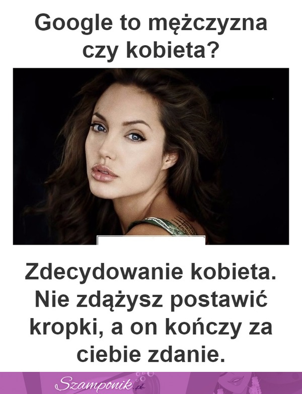 Google to mężczyzna czy kobieta