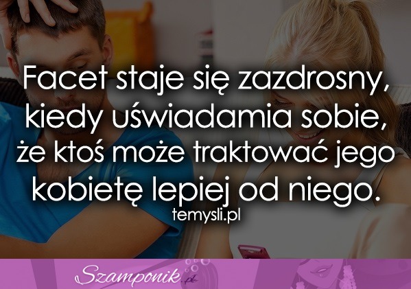 Facet staje się zazdrosny, kiedy...