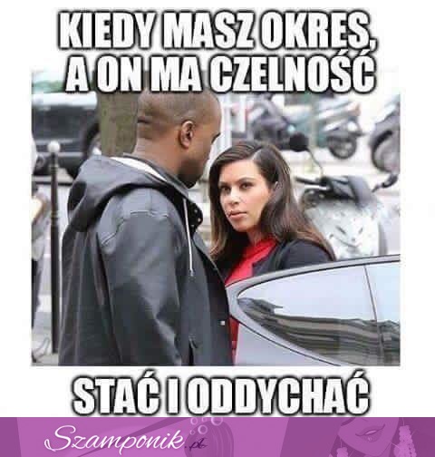 Kiedy masz okres...