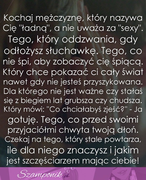 Kochaj mężczyznę, który nazywa Cię