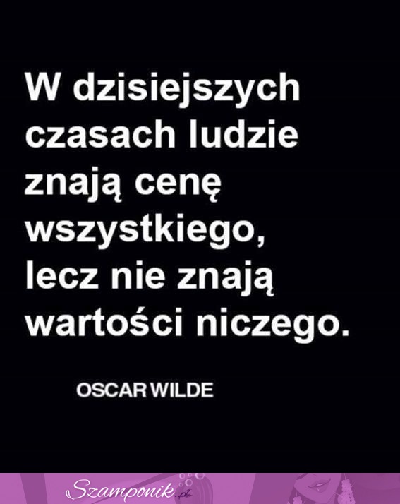 W dzisiejszych czasach ludzie...