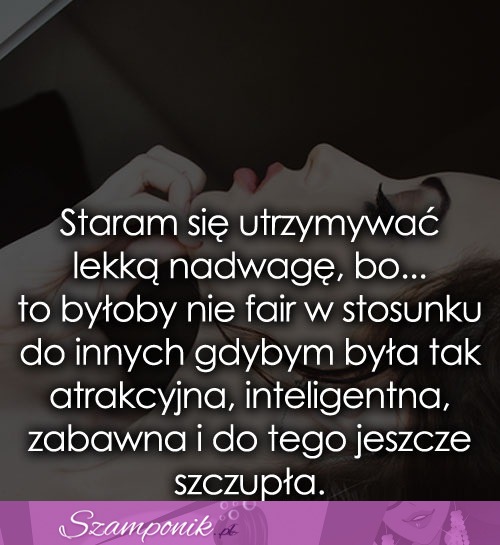 Staram się utrzymywać lekką nadwagę ;D