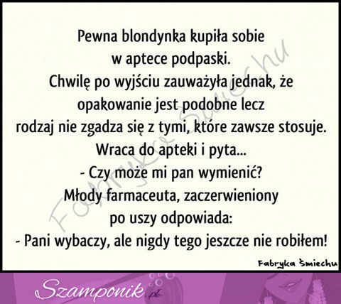 Aptekarz musiał być zaskoczony jej prośbą, zabrzmiało dziwnie ;D