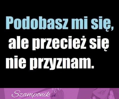 Podobasz mi się