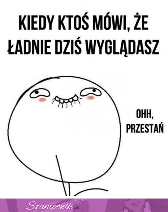 Zawsze tak mam haha ;D