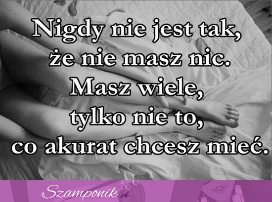 Nigdy nie jest tak, że...