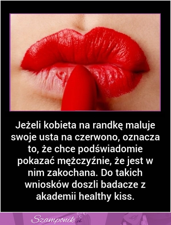 Czy wiecie, że jeżeli KOBIETA na RANDKĘ maluje swoje USTA na czerwono to..... ?! WOW