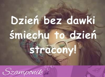 Dzień bez dawki śmiechu ;)