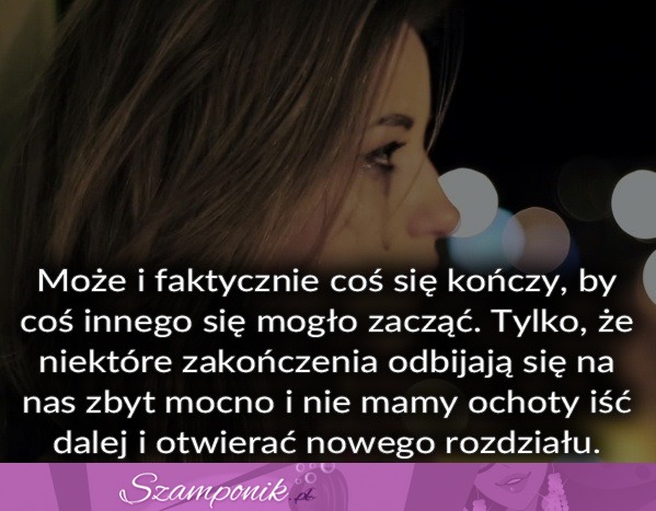 Coś się kończy by coś innego....