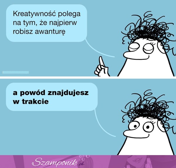 To się nazywa kreatywność ;)