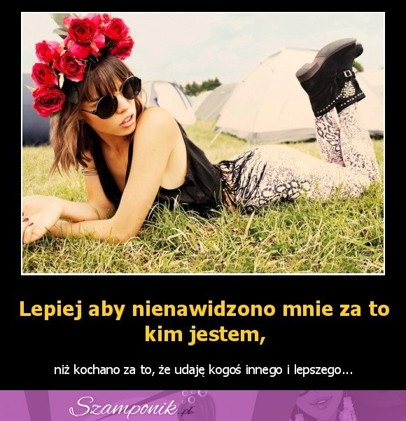 Lepiej aby nienawidzono mnie za to!