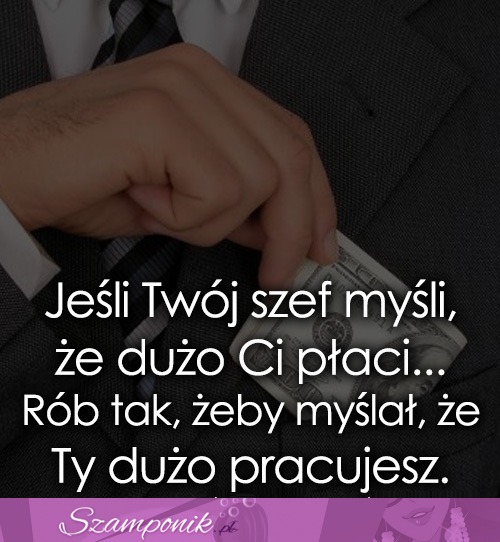 Jeśli Twój szef myśli, że...