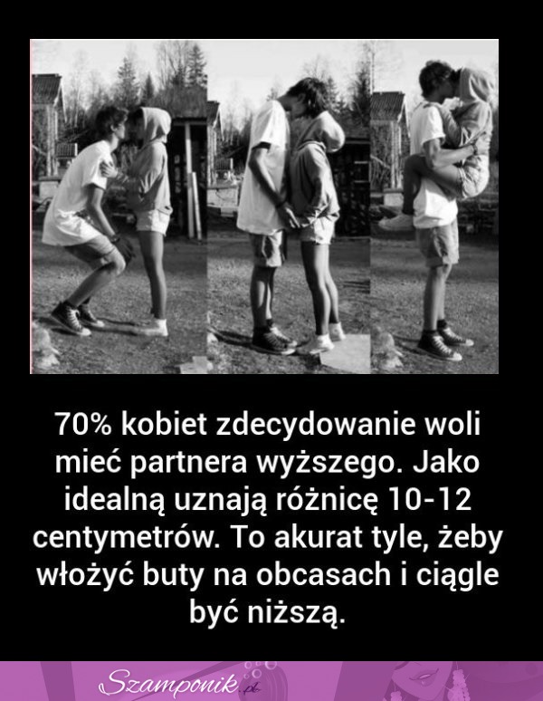70 % KOBIET zdecydowanie woli mieć WYŻSZEGO PARTNERA! Sprawdź dlaczego