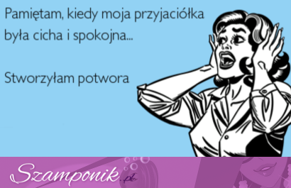 Moja przyjaciółka kiedyś ;)