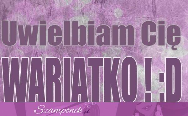 Uwielbiam cię