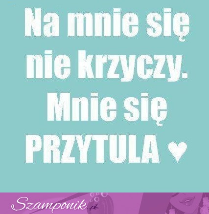 Mnie się przytula!